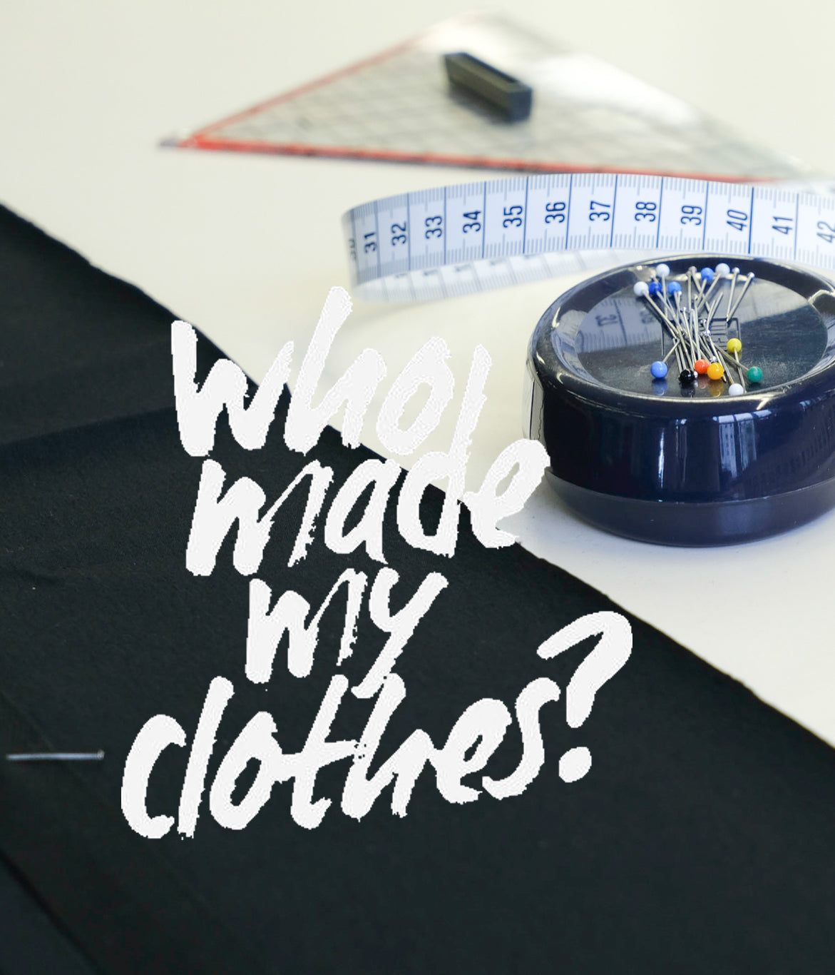 1_WHO_MADE_MY_CLOTHES_ab916704-594b-436f-94d8-2b80102dc66b.jpg
